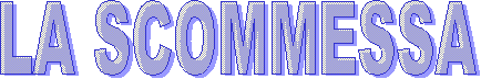LA SCOMMESSA