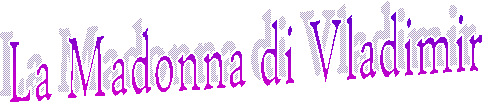 La Madonna di Vladimir
