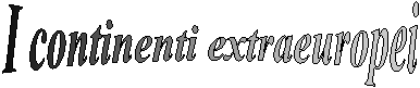 I continenti extraeuropei