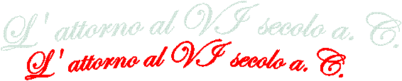 L' attorno al VI secolo a.C.